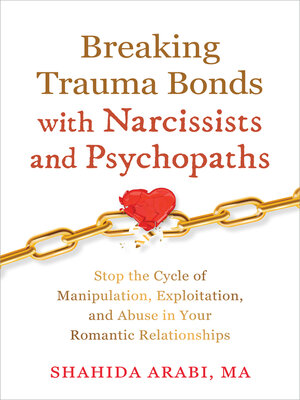 cover image of Breaking Trauma Bonds with Narcissists and Psychopaths